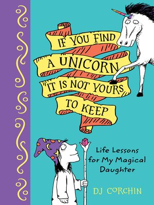 cover image of If You Find a Unicorn, It Is Not Yours to Keep